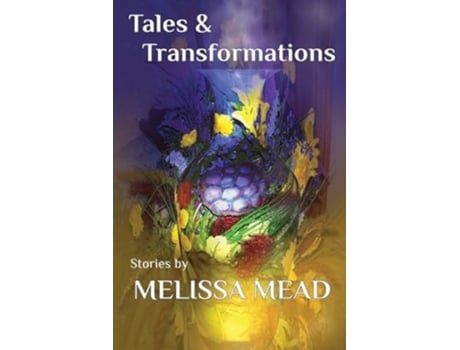 Livro Tales amp Transformations Stories by Melissa Mead de Melissa Mead (Inglês)