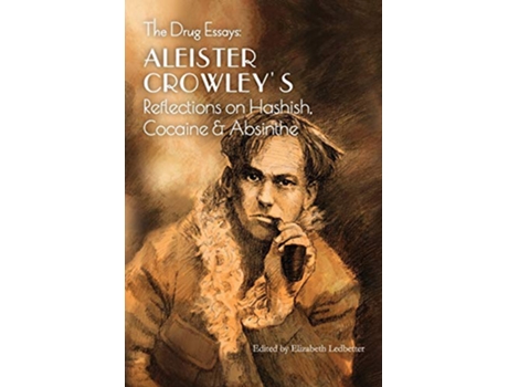 Livro The Drug Essays Aleister Crowleys Reflections on Hashish Cocaine Absinthe de Aleister Crowley (Inglês)