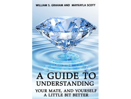 Livro A Guide To Understanding Your Mate, And Yourself A Little Bit Better De William S Graham (inglês)