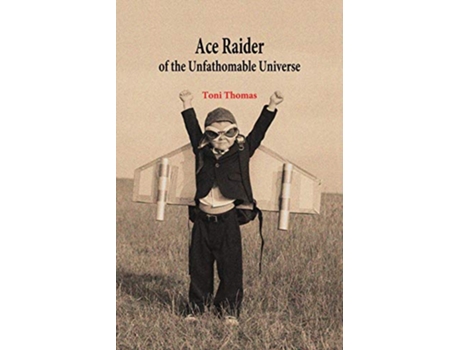 Livro Ace Raider of the Unfathomable Universe de Toni Thomas (Inglês)