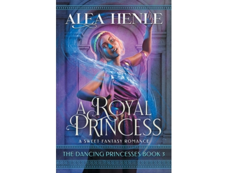 Livro A Royal Princess A Sweet Fantasy Romance de Alea Henle (Inglês)