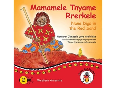 Livro Mamamele Tnyame Rrerkele Nana Digs In The Red Sand Honey Ant Readers Australian Languages Edition de Margaret James (Inglês)