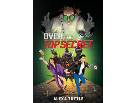Livro Over the Top Secret de Alexa Tuttle (Inglês - Capa Dura)