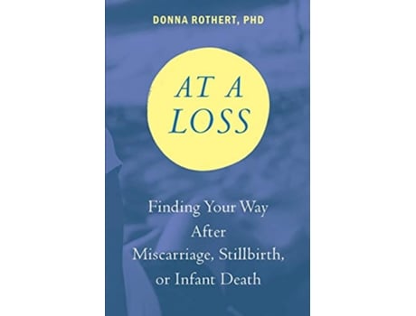 Livro At a Loss Finding Your Way After Miscarriage Stillbirth or Infant Death de Donna Rothert (Inglês)