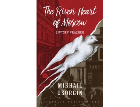 Livro The Riven Heart of Moscow Sivtsev Vrazhek de Mikhail Osorgin (Inglês)
