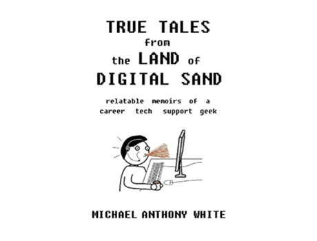 Livro True Tales from the Land of Digital Sand de Michael Anthony White (Inglês)