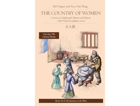 Livro The Country of Women A Story in Traditional Chinese and Pinyin, 1800 Word Vocabulary Level de Jeff Pepper (Inglês)
