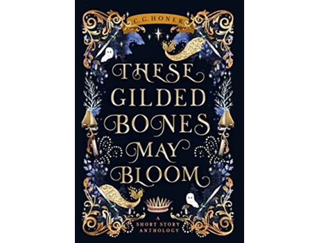 Livro These Gilded Bones May Bloom de C G Honer (Inglês - Capa Dura)