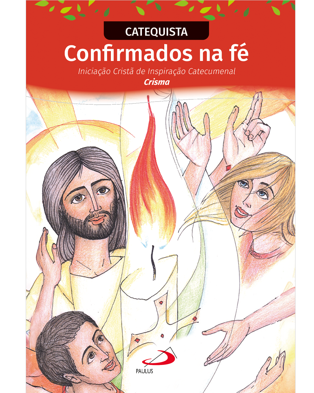 Livro Confirmados Na Fé Iniciação Cristã De Inspiração Catecumenal Crisma - Catequista De Mitra Diocesana De Joinville (português Do Brasil)