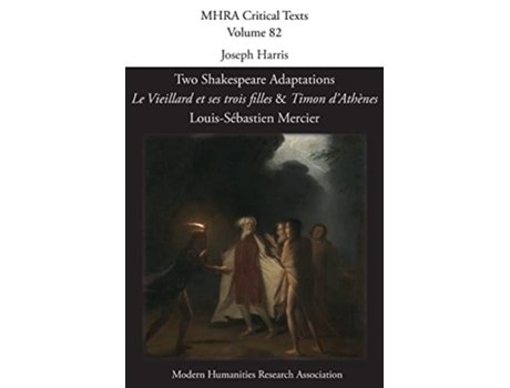 Livro Two Shakespeare Adaptations Le Vieillard et ses trois filles and Timon dAthènes. By Louis-Sébastien Mercier de Harris e Joseph (Inglês)
