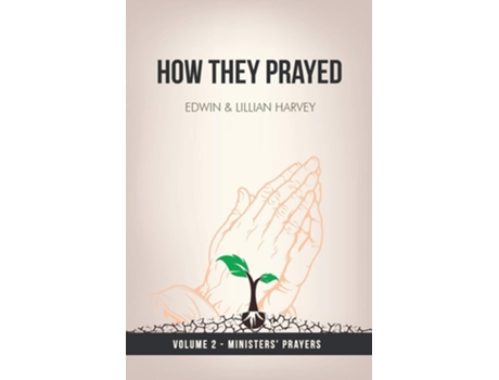 Livro How They Prayed Vol 2 Ministers Prayers De Edwin F Harvey E Lillian G Harvey (inglês)