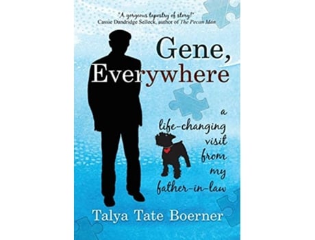 Livro Gene, Everywhere A Life-changing Visit From My Father-in-law De Talya Tate Boerner (inglês - Capa Dura)