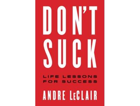 Livro DONT SUCK Life Lessons for Success de Andre LeClair (Inglês)