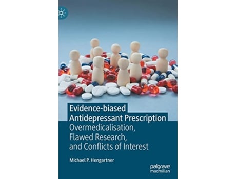 Livro Evidencebiased Antidepressant Prescription Overmedicalisation Flawed Research and Conflicts of Interest de Michael P Hengartner (Inglês - Capa Dura)