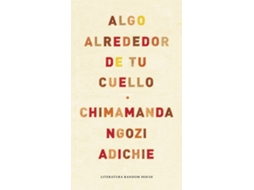 Livro Algo Alrededor De Tu Cuello de Chimamanda Ngozi Adichie (Espanhol)