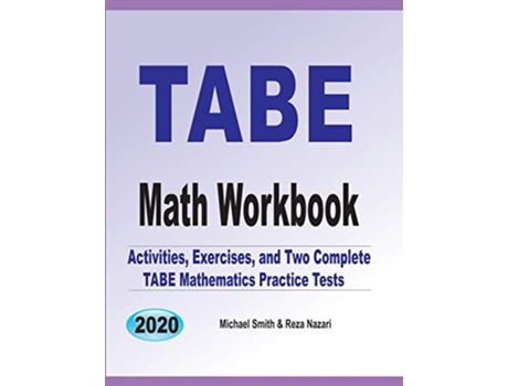 Livro Tabe Math Workbook Activities, Exercises, And Two Complete Tabe Mathematics Practice Tests De Michael Smith E Reza Nazari (inglês)