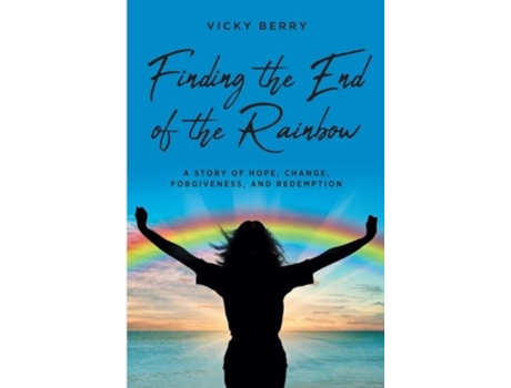 Livro Finding the End of the Rainbow A Story of Hope, Change, Forgiveness and Redemption de Vicky Berry (Inglês)