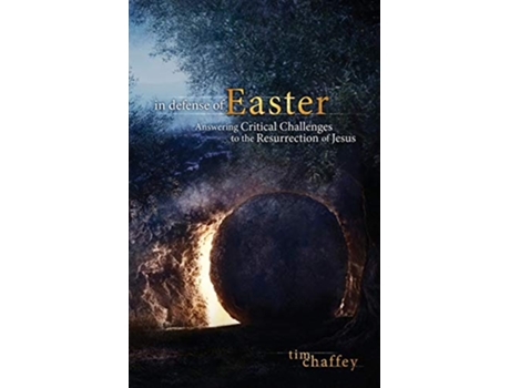 Livro In Defense of Easter Answering Critical Challenges to the Resurrection of Jesus de Tim Chaffey (Inglês)