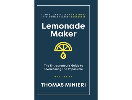 Livro Lemonade Maker The Entrepreneurs Guide to Overcoming the Impossible de Thomas Minieri (Inglês)