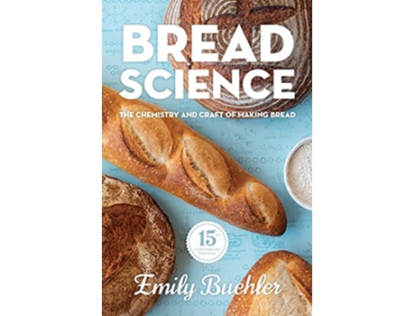 Livro Bread Science The Chemistry and Craft of Making Bread de Emily Buehler (Inglês)