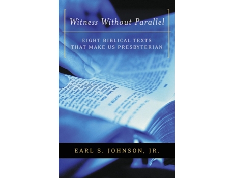 Livro Witness without Parallel: Eight Biblical Texts that Make Us Presbyterian Earl Johnson (Inglês)