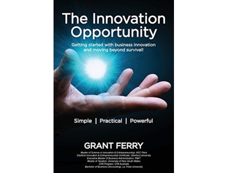 Livro The Innovation Opportunity: Getting started with business innovation and moving beyond survival! Grant Ferry (Inglês)