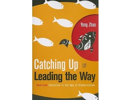 Livro Catching Up or Leading the Way American Education in the Age of Globalization de Yong Zhao (Inglês)