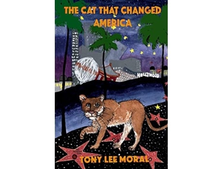 Livro The Cat That Changed America The true Hollywood story of P22 mountain lion de Tony Lee Moral (Inglês)