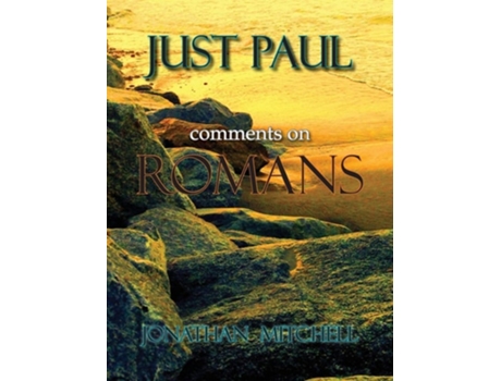 Livro Just Paul Comments On Romans De Jonathan Paul Mitchell (inglês)