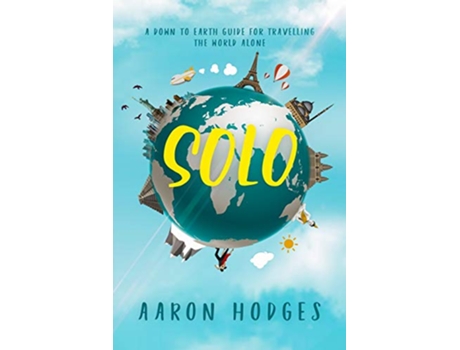 Livro SOLO A Down to Earth Guide for Travelling the World Alone de Aaron D Hodges (Inglês)