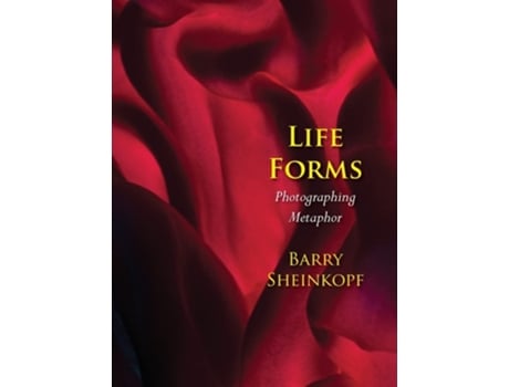 Livro Life Forms Photographing Metaphor De Barry Sheinkopf (inglês - Capa Dura)