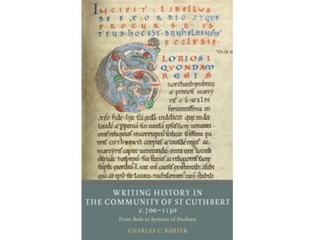 Livro Writing History In The Community Of St Cuthbert, C.700-1130 De Charles C Rozier (inglês - Capa Dura)