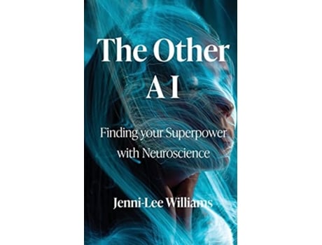 Livro The Other AI Finding your Superpower with Neuroscience de Jenni-Lee Willams (Inglês)