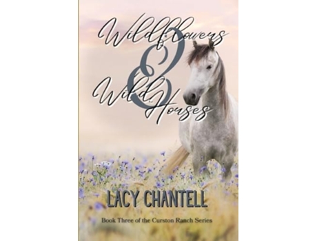 Livro Wildflowers amp Wild Horses de Lacy Chantell (Inglês)