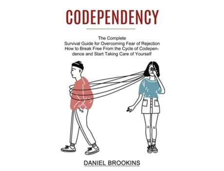 Livro Codependency How to Break Free From the Cycle of Codependence and Start Taking Care of Yourself de Daniel Brookins (Inglês)