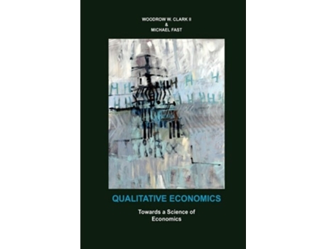Livro Qualitative Economics de Woodrow W Clark e Michael Fast (Inglês - Capa Dura)