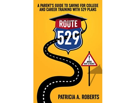 Livro Route 529 A Parents Guide to Saving for College and Career Training with 529 Plans de Patricia A Roberts (Inglês)