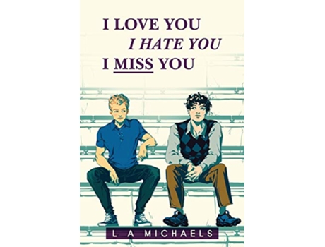Livro I Love You I Hate You I Miss You de L a Michaels (Inglês)