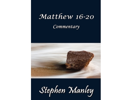 Livro Matthew 16-20 Commentary Stephen Manley (Inglês)