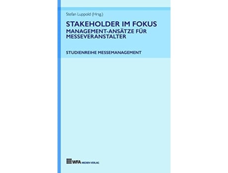Livro Stakeholder im Fokus ManagementAnsätze für Messeveranstalter German Edition de Stefan Luppold e Tobias Hönig (Alemão)