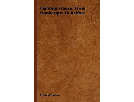Livro Fighting France from Dunkerque to Belfort de Edith Wharton (Inglês)