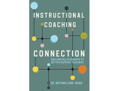 Livro Instructional Coaching Connection Building Relationships to Better Support Teachers de Nathan Lang-Raad (Inglês)