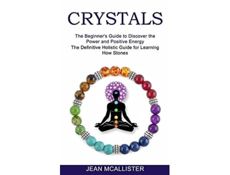Livro Crystals The Definitive Holistic Guide For Learning How Stones De Jean Mcallister (inglês)