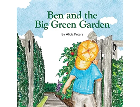 Livro Ben and the Big Green Garden de Alicia Peters (Inglês)
