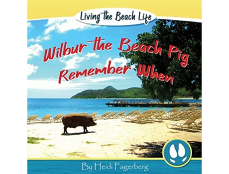 Livro Remember When Wilbur the Beach Pig de Heidi Fagerberg (Inglês)