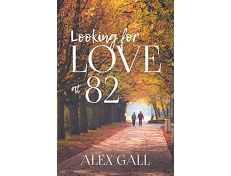Livro Looking for Love at 82 de Alex Gall (Inglês)