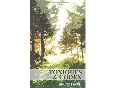 Livro Toxiques et codex Maximes French Edition de Bruno Favrit (Francês)