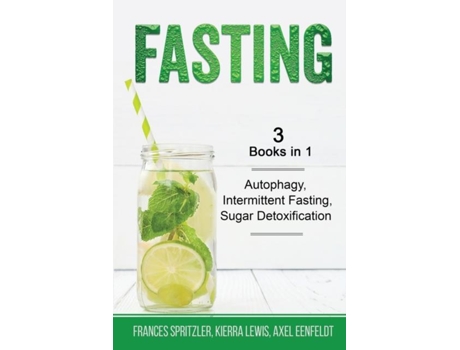Livro Fasting - 3 Books In 1 - Autophagy, Intermittent Fasting, Sugar Detoxification De Frances Spritzler (inglês)