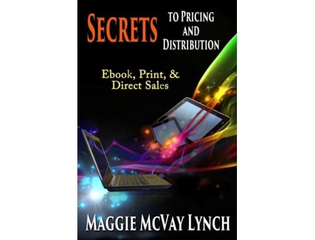 Livro Secrets To Pricing And Distribution Ebook, Print, Amp Direct Sales De Maggie Mcvay Lynch (inglês)
