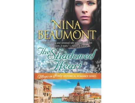 Livro The Shadowed Heart Clairvoyant Gypsy In Casanovas Venice De Nina Beaumont (inglês)